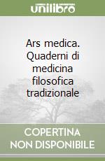 Ars medica. Quaderni di medicina filosofica tradizionale (1) libro