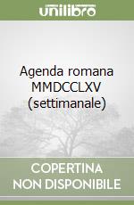 Agenda romana MMDCCLXV (settimanale) libro