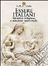 Essere italiani. Vol. 1: Identità religiosa e missione universale libro