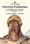 Psyches therapeia. La via di liberazione dal male secondo la filosofia platonica integrale. Vol. 1: L' anima, il male e la sofferenza libro