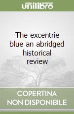 The excentrie blue an abridged historical review libro