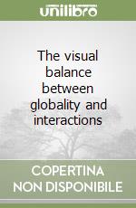 The visual balance between globality and interactions