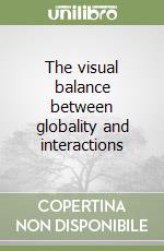 The visual balance between globality and interactions libro