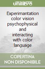 Experimantation color vision psychophysical and interacting with color language libro