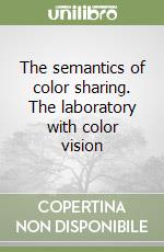 The semantics of color sharing. The laboratory with color vision libro