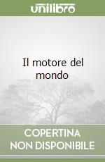 Il motore del mondo libro