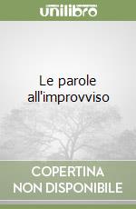 Le parole all'improvviso libro