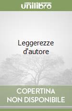 Leggerezze d'autore libro