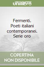 Fermenti. Poeti italiani contemporanei. Serie oro (3) libro