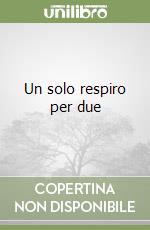 Un solo respiro per due libro
