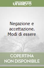 Negazione e accettazione. Modi di essere libro