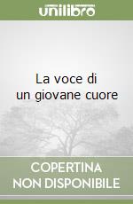 La voce di un giovane cuore libro