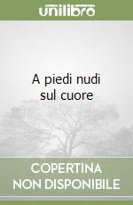 A piedi nudi sul cuore libro