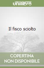 Il fisco sciolto