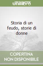 Storia di un feudo, storie di donne libro