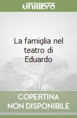 La famiglia nel teatro di Eduardo libro