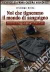 Noi che tingemmo il mondo di sanguigno. Combattendo sull'Isonzo e sul Carso con la Brigata Perugia. Maggio-novembre 1915 libro