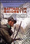 Battaglion Baionetta. La Grande Guerra nei diari inediti dei tenenti Luigi Suppi, Gian Giuseppe Palmieri e dell'alpino Giovanni Perin libro
