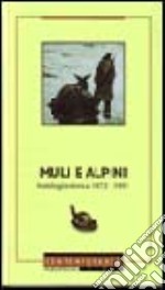 Muli e alpini. Antologia storica 1872-1991 libro