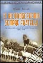 Ci riconosceremo sempre fratelli. Gli allievi ufficiali nella guerra di liberazione 1943-1945 libro