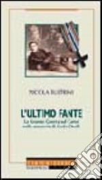 L'ultimo fante. La grande guerra sul Carso nelle memorie di Carlo Orelli libro