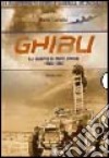 Ghibli. Navi, aerei e mezzi corazzati. Cronologia fotografica. Nord Africa 1940-1943 libro di Gariglio Dario