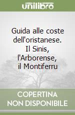 Guida alle coste dell'oristanese. Il Sinis, l'Arborense, il Montiferru