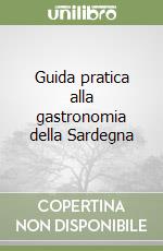 Guida pratica alla gastronomia della Sardegna libro