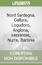 Nord Sardegna. Gallura, Logudoro, Anglona, sassarese, Nurra, Baronia