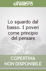 Lo sguardo dal basso. I poveri come principio del pensare