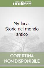 Mythica. Storie del mondo antico