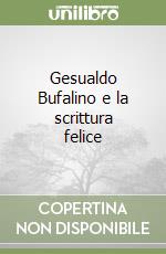 Gesualdo Bufalino e la scrittura felice