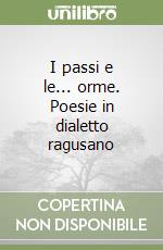 I passi e le... orme. Poesie in dialetto ragusano libro