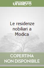 Le residenze nobiliari a Modica libro