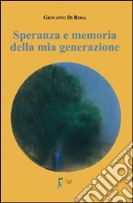 Speranza e memoria della mia generazione libro