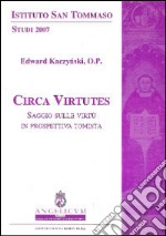 Circa virtutes. saggio sulle virtù in prospettiva tomista