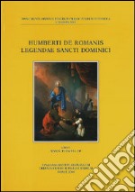 Humberti de Romanis. Legendae Sancti Dominici