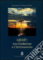 Gesù. Tra giudaismo e cristianesimo libro