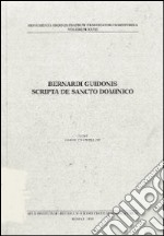 Bernardi Guidonis scripta de Sancto Dominico. Ediz. italiana e inglese