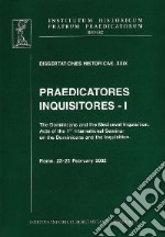 Praedicatores, inquisitores. Vol. 1: The Dominicans and the Mediaeval Inquisition libro