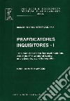 Praedicatores, inquisitores. Vol. 1: The Dominicans and the Mediaeval Inquisition libro