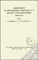 Magistrorum ac procuratorum generalium O.P. registra litterarum minora (1469-1523) libro