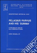 Pelagius parvus and his summa. A preliminary enquiry and a sample of texts