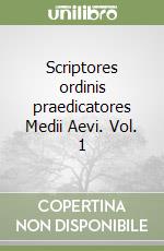Scriptores ordinis praedicatores Medii Aevi. Vol. 1 libro