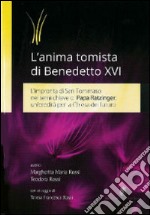 L'anima tomista di Benedetto XVI. L'impronta di San Tommaso nei temi chiave di papa Ratzinger: un'eredità per la Chiesa del futuro