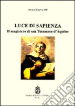 Luce di sapienza. Il magistero di san Tommaso d'Aquino libro