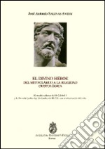 Divino héroe. Del mito clássico a la realidad cristológica (El). El modelo clasico de Hb 2,14b-15 y la formula émathen aph'on épathen de Hb 5,8... libro