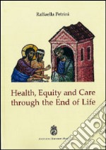 Health, equity and care through the end of life libro