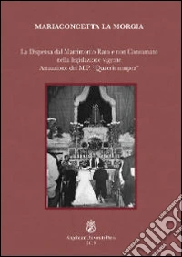 La dispensa dal matrimonio rato e non consumato nella legislazione vigente. Attuazione del M.P. «Quaerit semper»