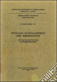 Zwischen Konziliarismus und Reformation. Studien zur Ekklesiologie im Dominikanerorden libro